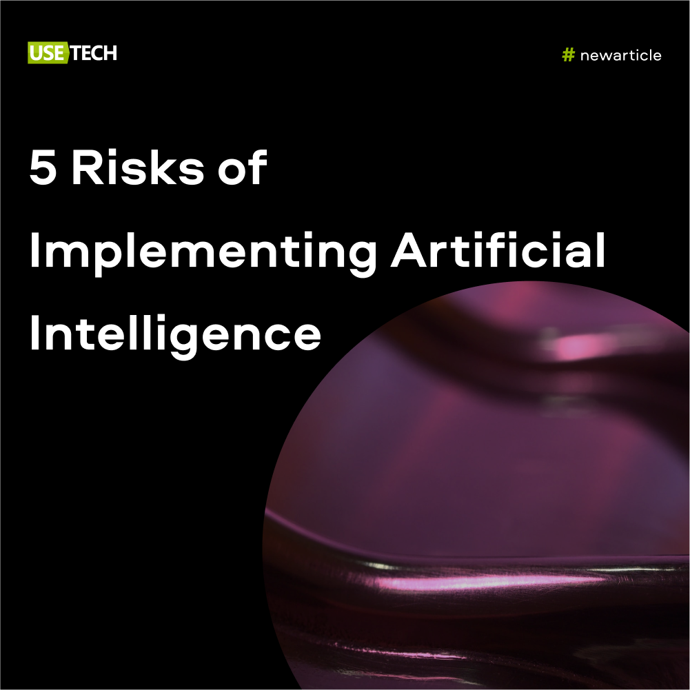 5 Risks Of Implementing Artificial Intelligence - Usetech